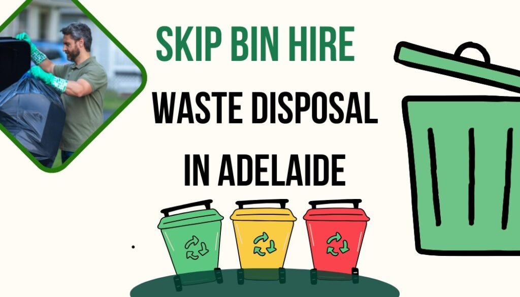 Skip Bin Hire in Adelaide, Australia: The Smart Solution for Easy Waste Disposal